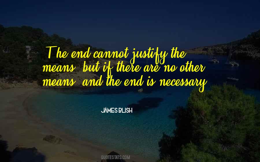 Does The End Justify The Means Quotes #1036051
