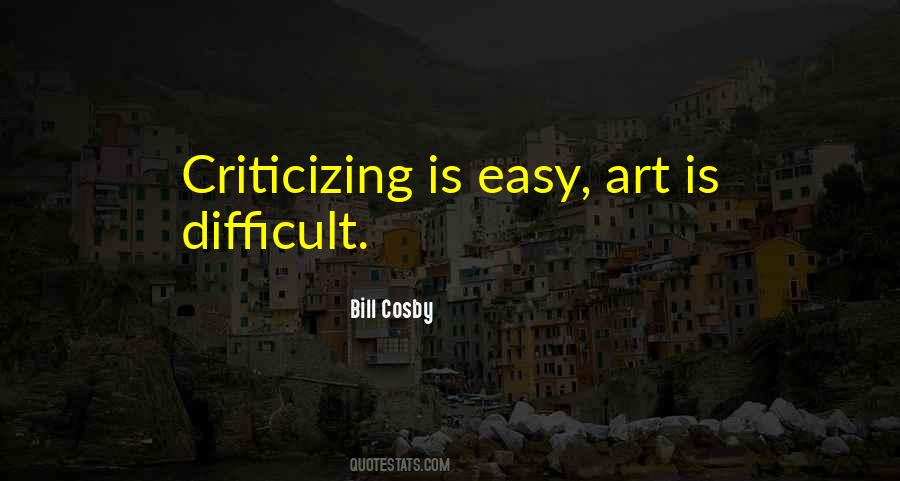 Criticizing Is Easy Quotes #19273