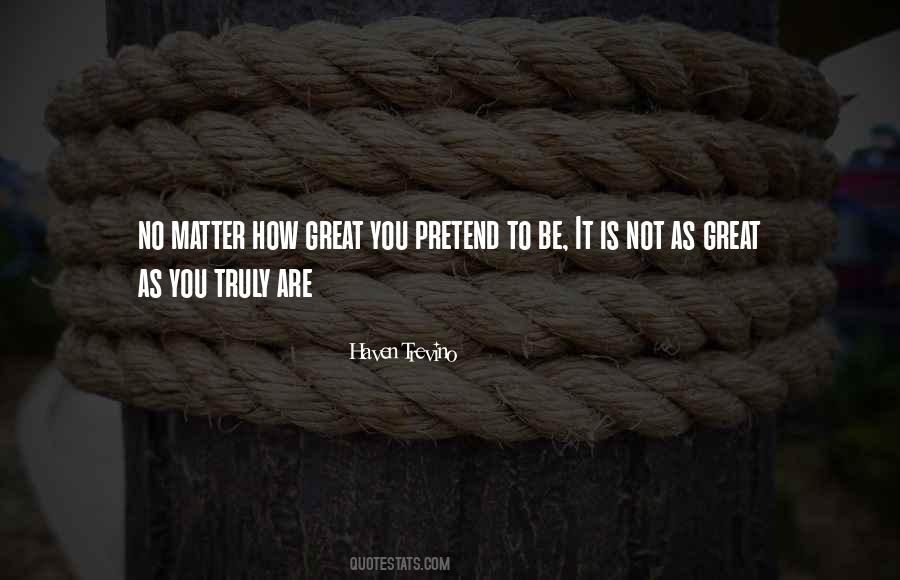 No Matter How You Are Quotes #23317
