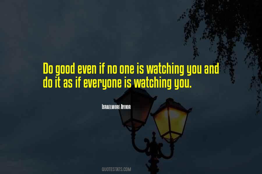 Everyone Is Watching You Quotes #85753