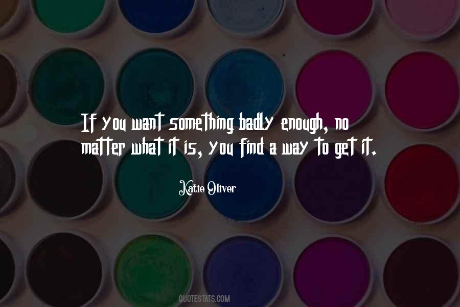 No Matter What It Is Quotes #1445951