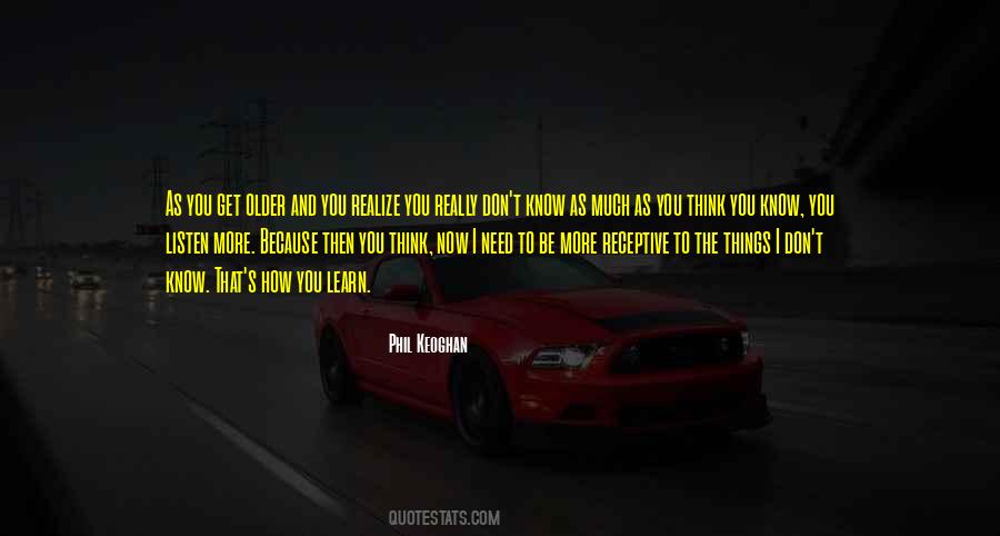 Need To Learn More Quotes #1377621