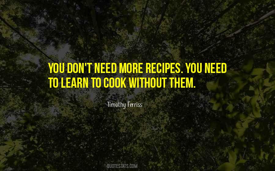 Need To Learn More Quotes #1699105