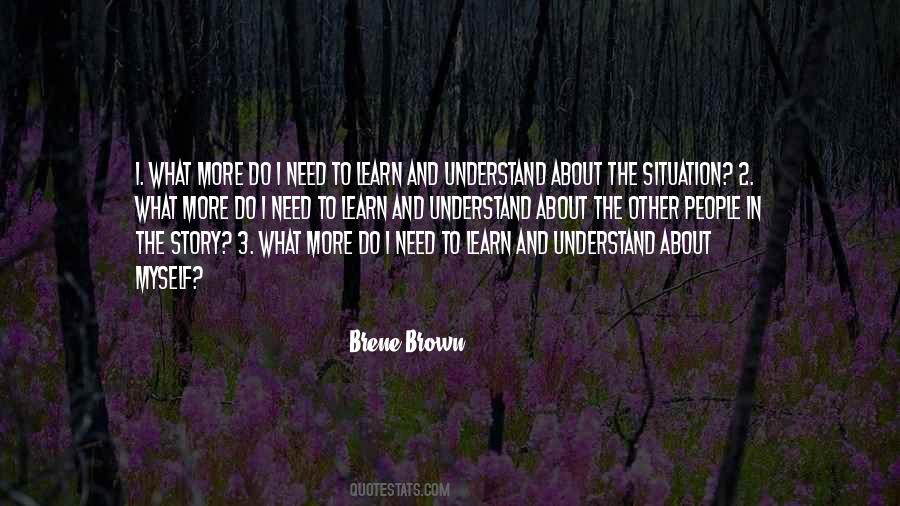 Need To Learn More Quotes #291974