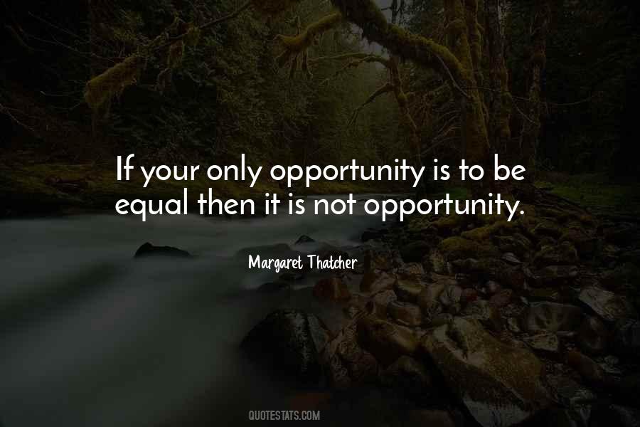 Opportunity Is Quotes #1381396