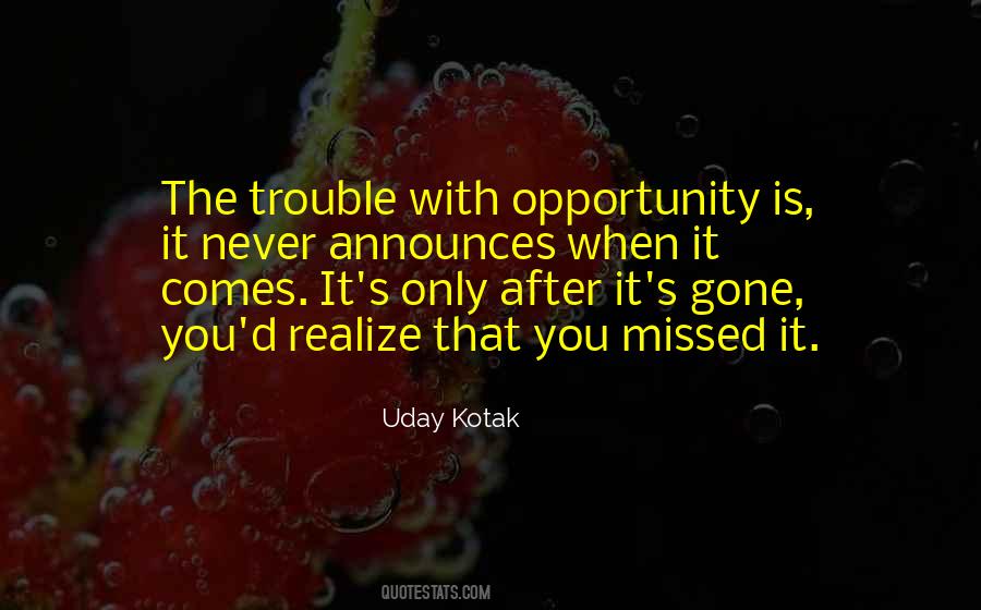 Opportunity Is Quotes #1497803