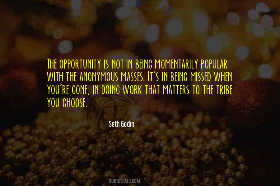 Opportunity Is Quotes #1827777