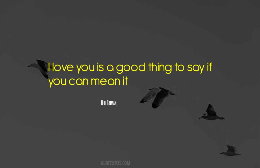 I Love You I Mean It Quotes #1768297
