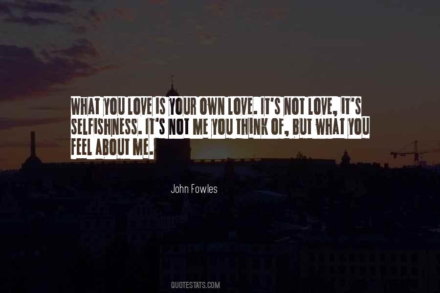 What Is Selfish Quotes #251609