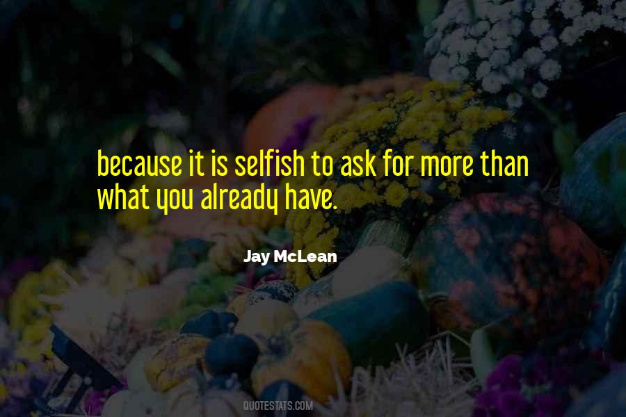 What Is Selfish Quotes #395892