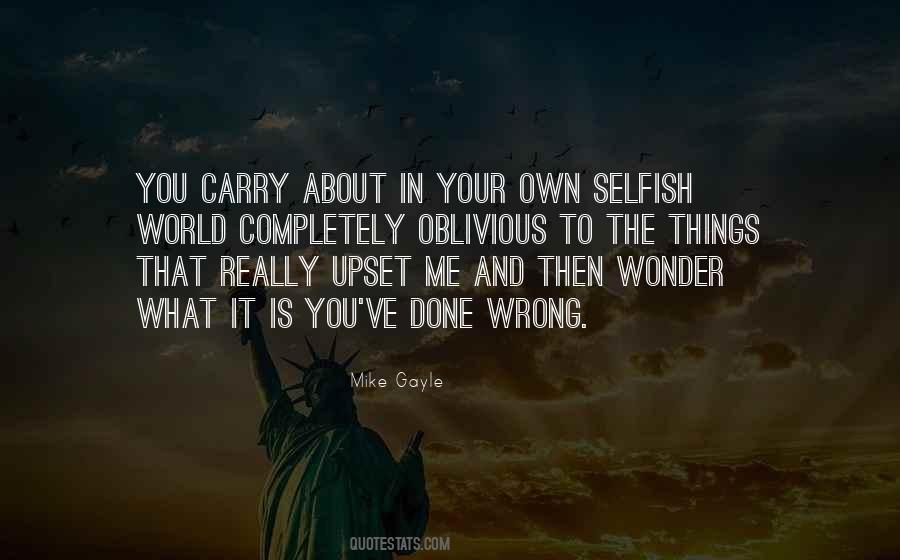 What Is Selfish Quotes #911463