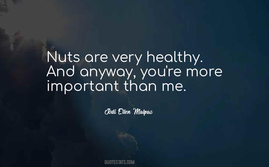 More Important Than Me Quotes #1231612