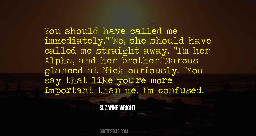 More Important Than Me Quotes #1679395