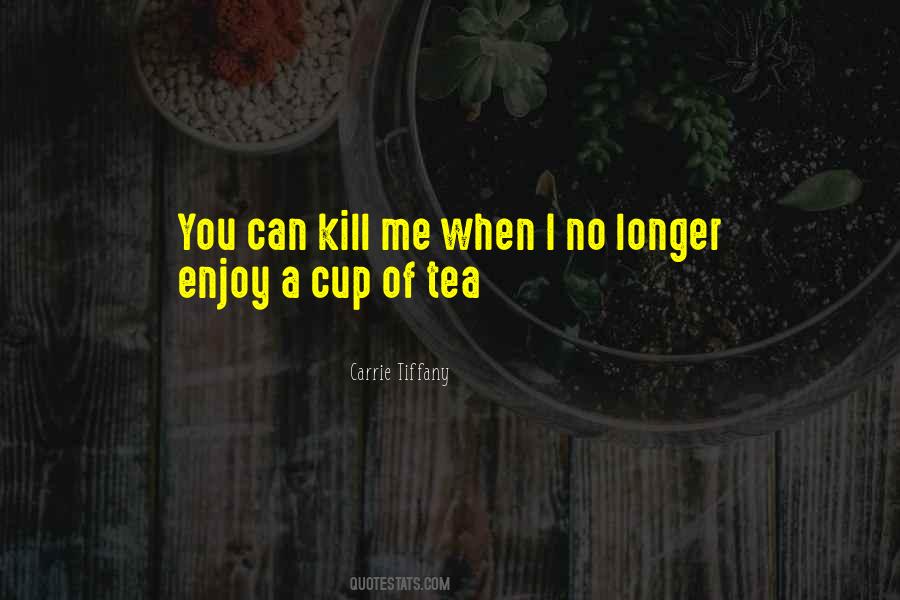 Enjoy A Cup Of Tea Quotes #1107141