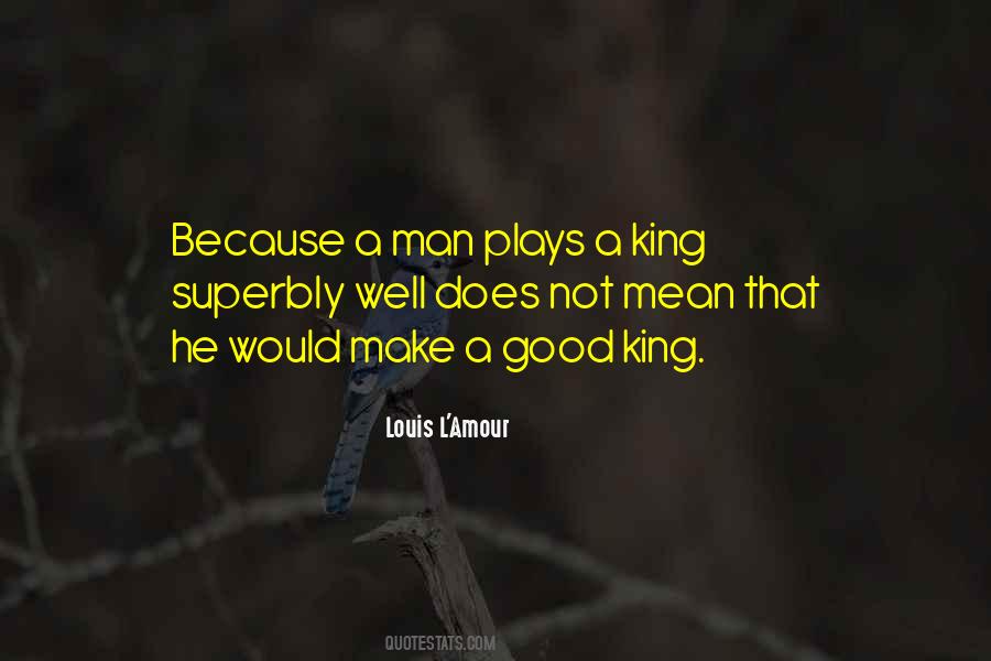 Quotes About Good Kings #76342