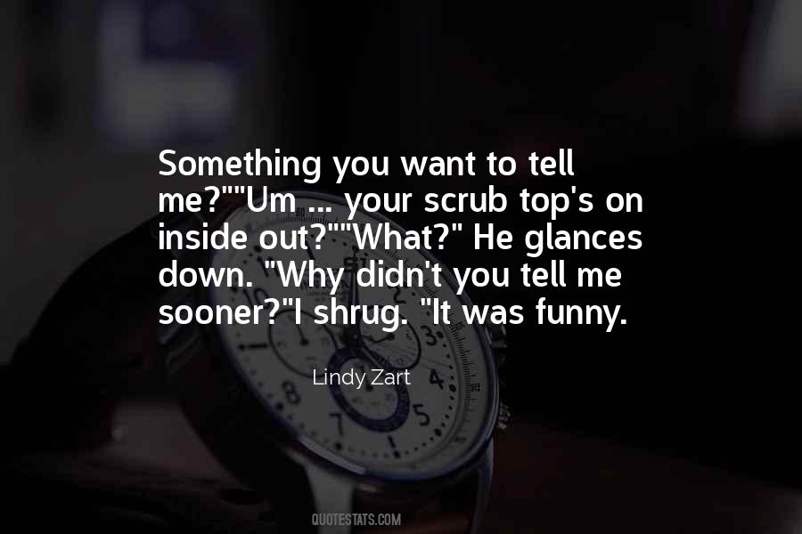 I Want To Tell You Something Quotes #789581