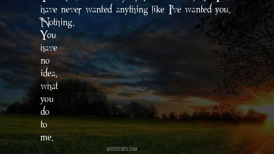 You Never Wanted Me Quotes #568011