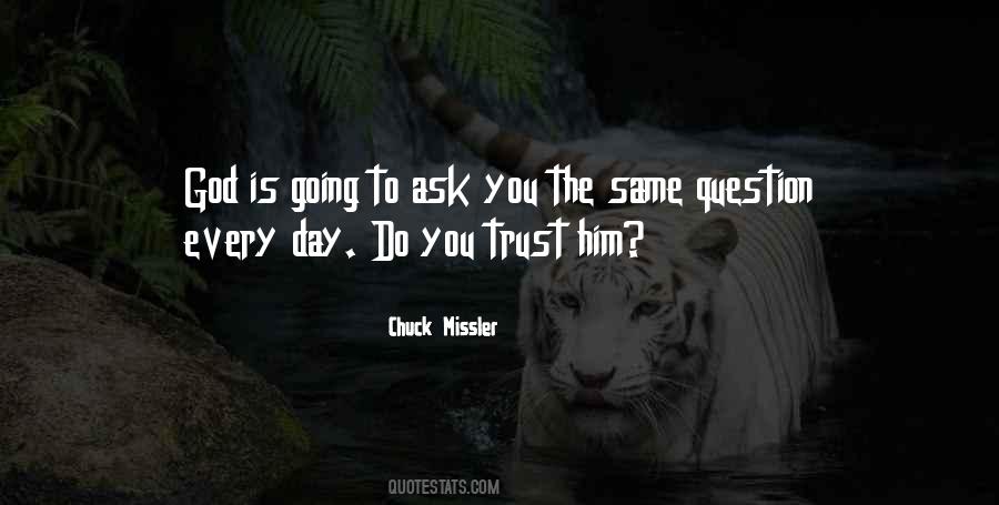 Same Question Every Day Quotes #1413803