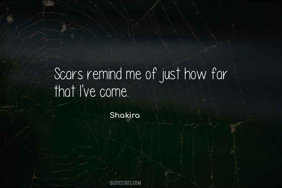 Scars Are There To Remind Us Quotes #406001