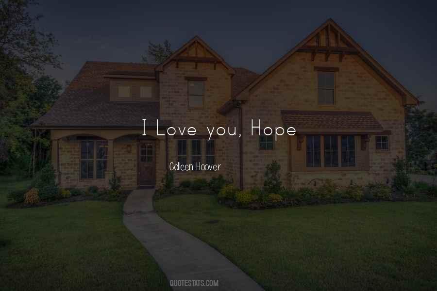 I Hope You Love Quotes #395172