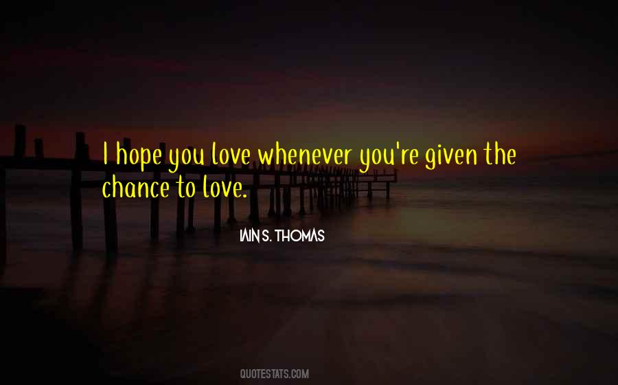 I Hope You Love Quotes #840771