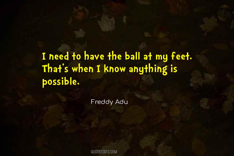 Ball At My Feet Quotes #1351381