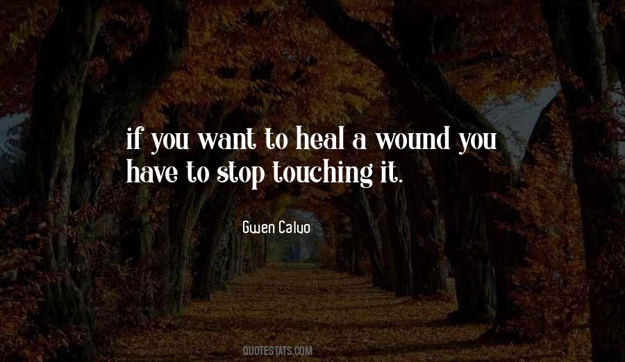 To Heal A Wound Quotes #675493