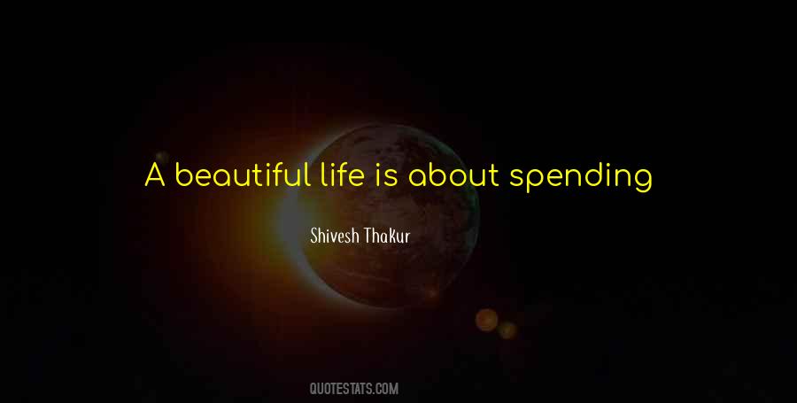 Quotes About Life And Spending #1286695
