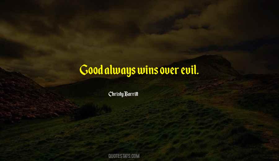 Good Always Wins Over Evil Quotes #112444
