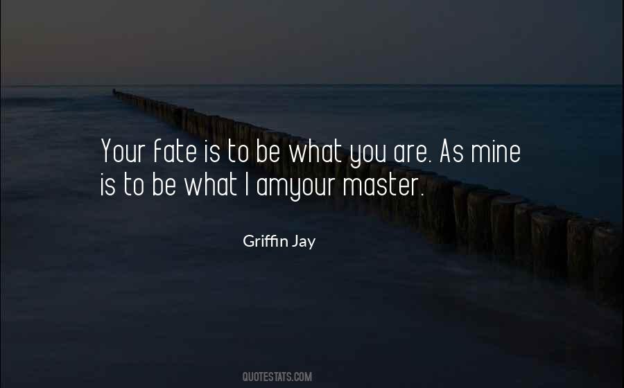 You Are The Master Of Your Fate Quotes #492280