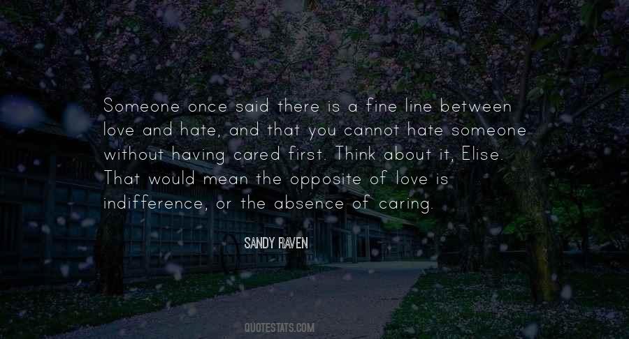 The Opposite Of Love Is Not Hate Quotes #1187088