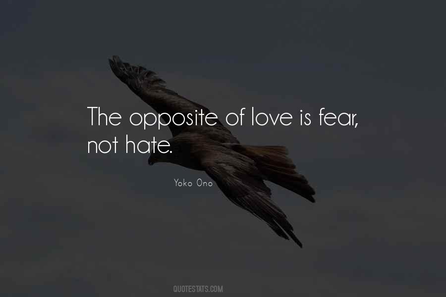 The Opposite Of Love Is Not Hate Quotes #1776402