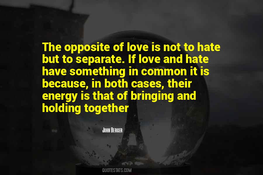 The Opposite Of Love Is Not Hate Quotes #659833