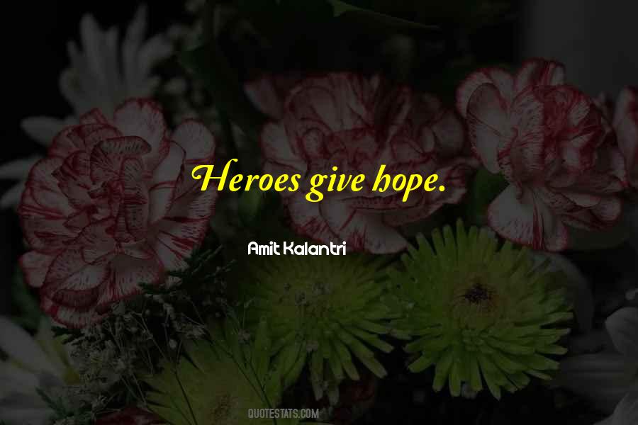 Heroes Inspirational Quotes #116424