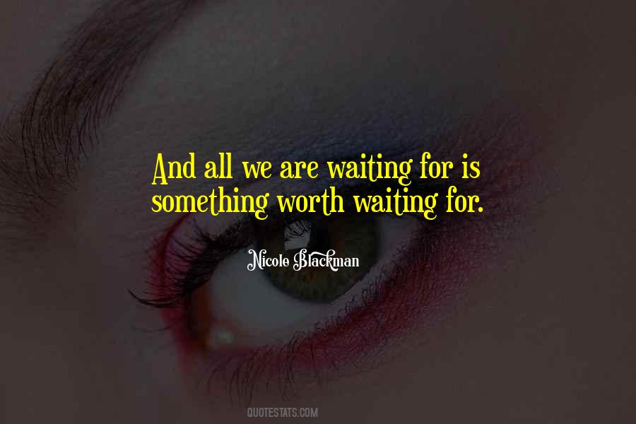 You Are Worth Waiting For Quotes #707540