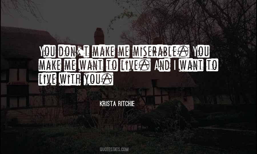 You Make Me Miserable Quotes #450559