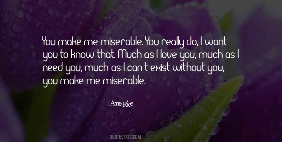 You Make Me Miserable Quotes #614109