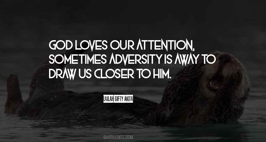 The Closer You Get To God Quotes #105588