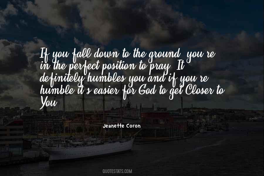 The Closer You Get To God Quotes #308228