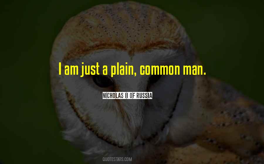I Am Just A Common Man Quotes #1554175