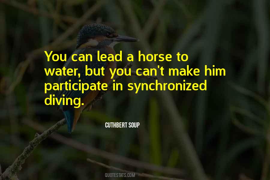 Horse To Water Quotes #1391476