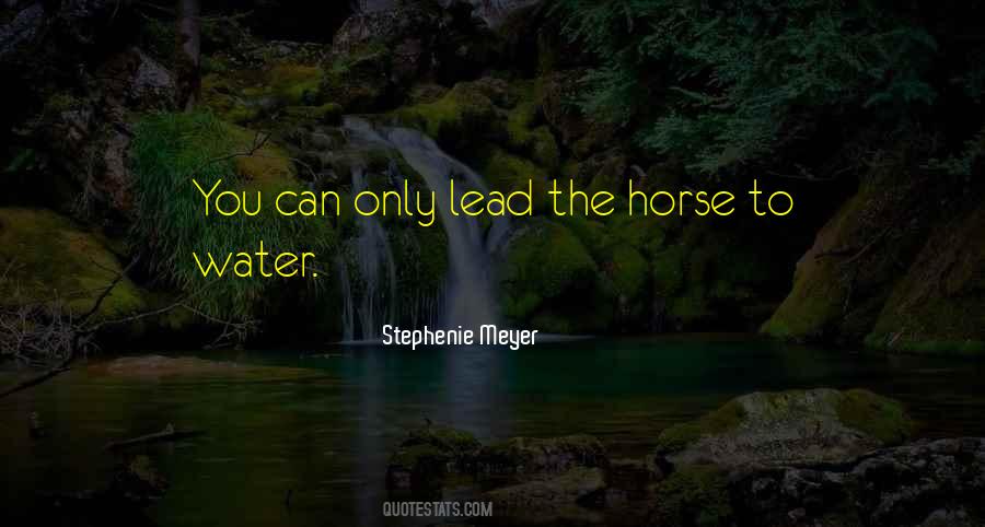 Horse To Water Quotes #1603644