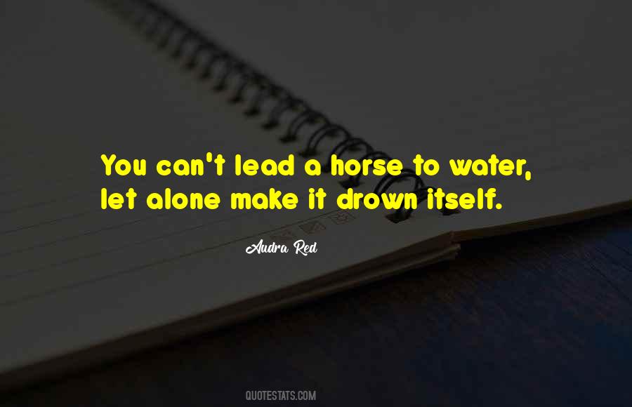 Horse To Water Quotes #275784
