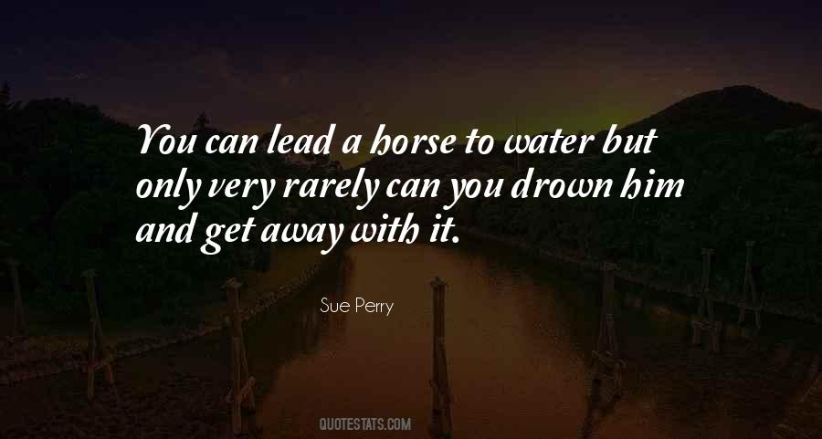 Horse To Water Quotes #505045