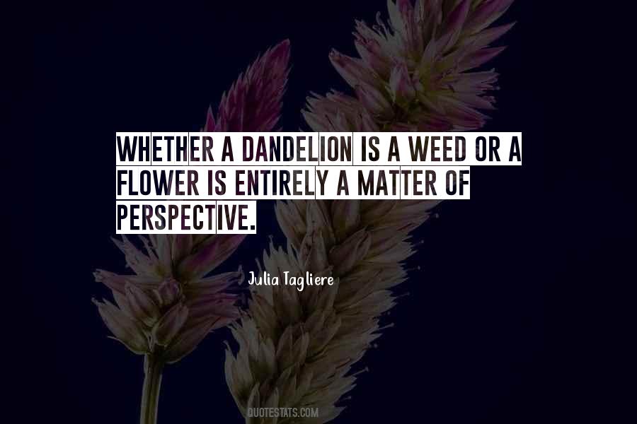 Quotes About Dandelion Weed #1770107