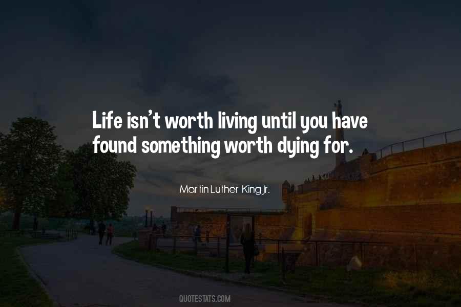 What Is Worth Dying For Quotes #391295