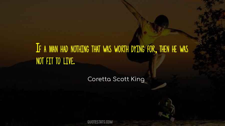 What Is Worth Dying For Quotes #461050