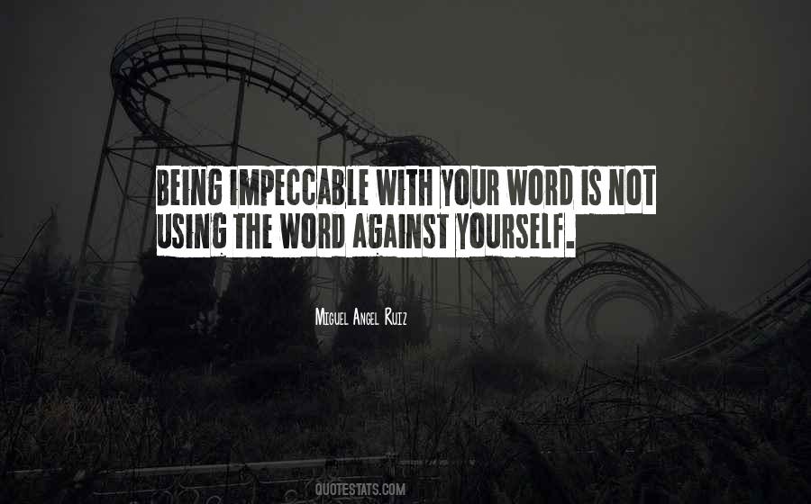Be Impeccable With Your Word Quotes #936337