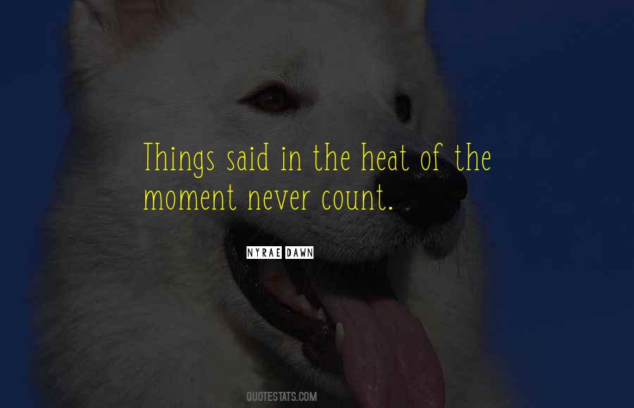 Quotes About In The Heat Of The Moment #1608853