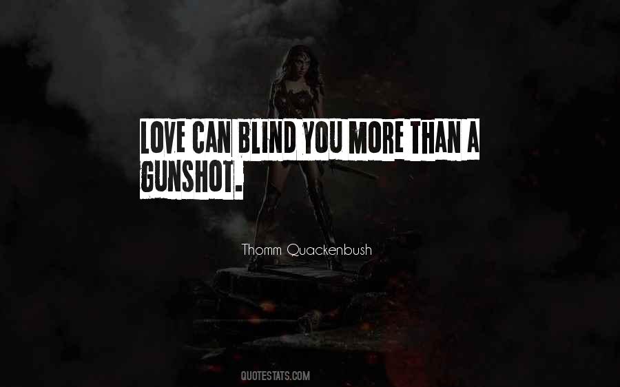 Love Can Blind You Quotes #774582
